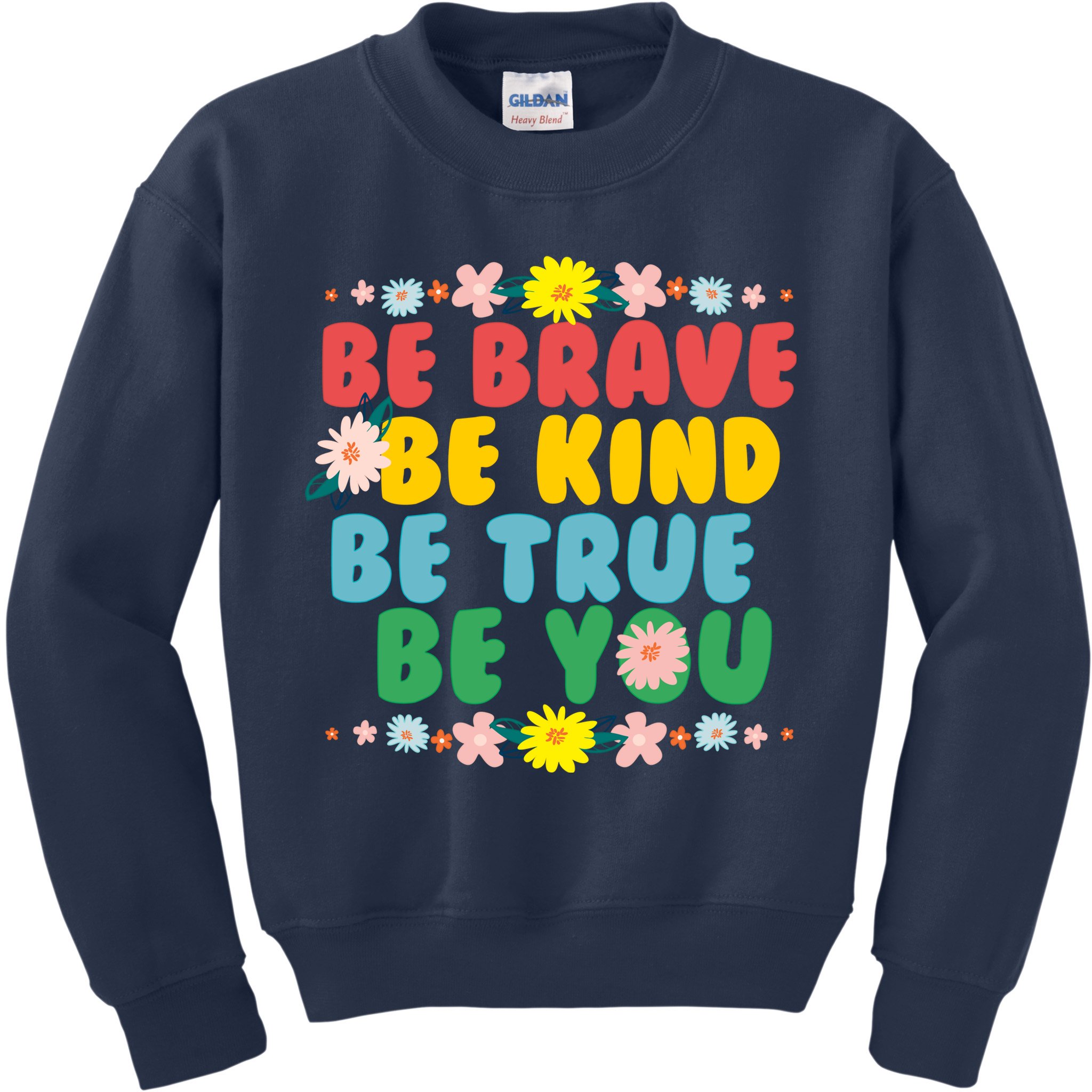 Be Brave Be Kind Be True Be You Kids Sweatshirt