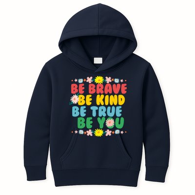 Be Brave Be Kind Be True Be You Kids Hoodie