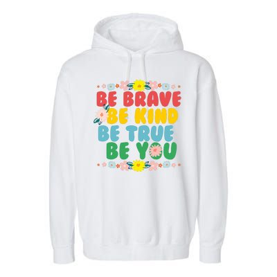 Be Brave Be Kind Be True Be You Garment-Dyed Fleece Hoodie