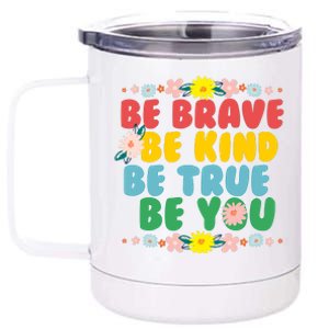 Be Brave Be Kind Be True Be You 12 oz Stainless Steel Tumbler Cup