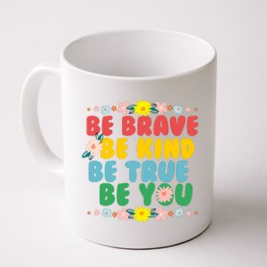 Be Brave Be Kind Be True Be You Coffee Mug