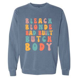 Bleach Blonde Bad Built Great Gift Garment-Dyed Sweatshirt