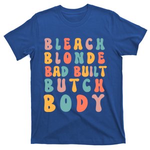 Bleach Blonde Bad Built Great Gift T-Shirt