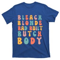 Bleach Blonde Bad Built Great Gift T-Shirt