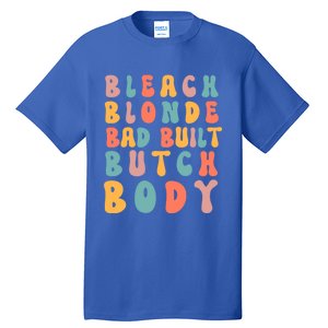 Bleach Blonde Bad Built Great Gift Tall T-Shirt