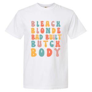 Bleach Blonde Bad Built Great Gift Garment-Dyed Heavyweight T-Shirt