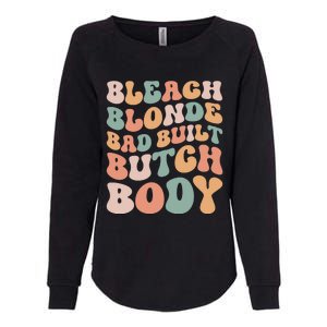 Bleach Blonde Bad Built Butch Body Womens California Wash Sweatshirt