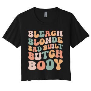 Bleach Blonde Bad Built Butch Body Women's Crop Top Tee