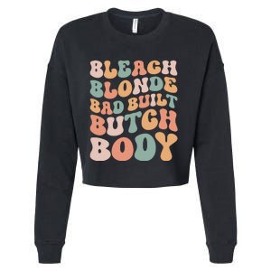 Bleach Blonde Bad Built Butch Body Cropped Pullover Crew