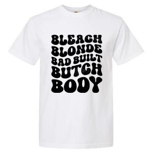 Bleach Blonde Bad Built Butch Body Garment-Dyed Heavyweight T-Shirt