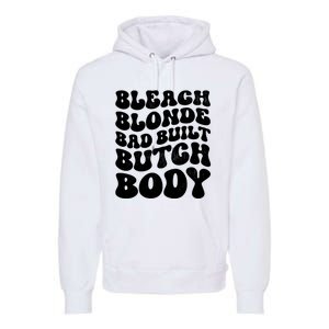 Bleach Blonde Bad Built Butch Body Premium Hoodie