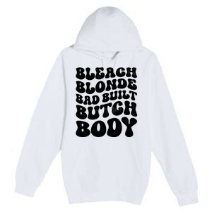 Bleach Blonde Bad Built Butch Body Premium Pullover Hoodie