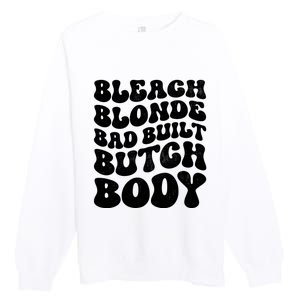 Bleach Blonde Bad Built Butch Body Premium Crewneck Sweatshirt