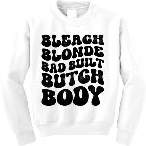 Bleach Blonde Bad Built Butch Body Kids Sweatshirt