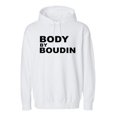 Body By Boudin  Louisiana Cajun Food Souvenir Garment-Dyed Fleece Hoodie