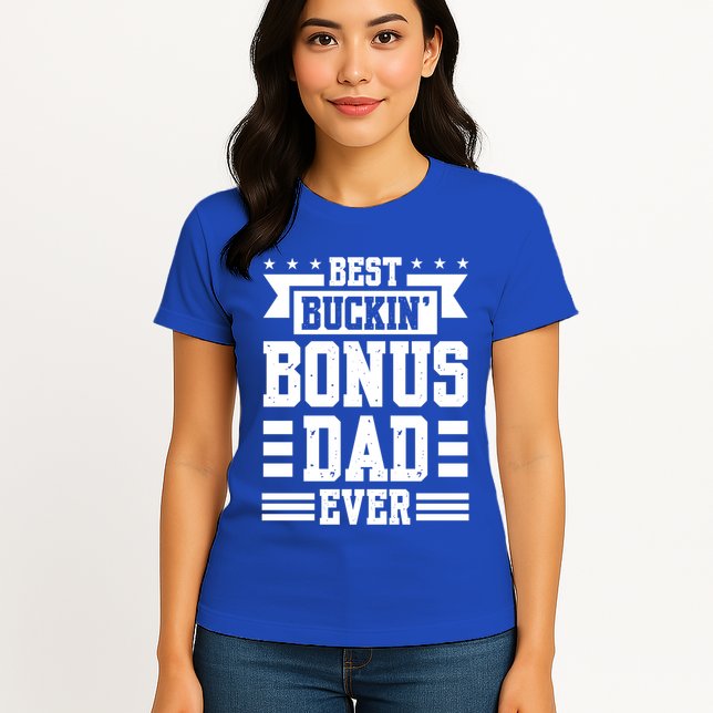 Best Buckin Bonus Dad Ever Bonus Dad Gift Womens T-Shirt