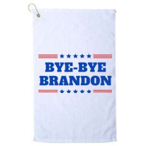 Bye Bye Brandon Funny 2024 Presidential Race Sarcasm Slogan Platinum Collection Golf Towel