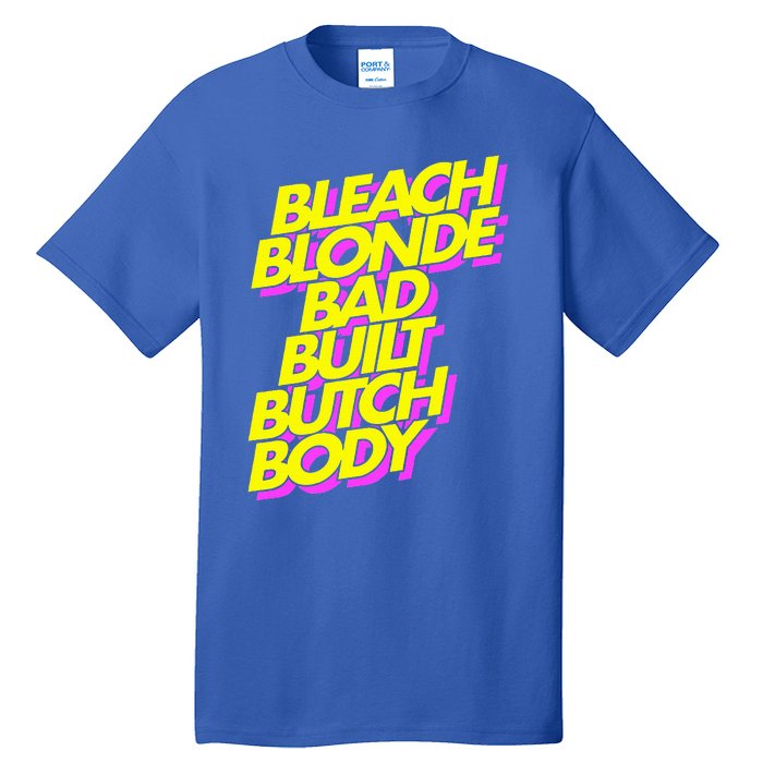 Bleach Blonde Bad Built Butch Body Anti Maga Tall T-Shirt