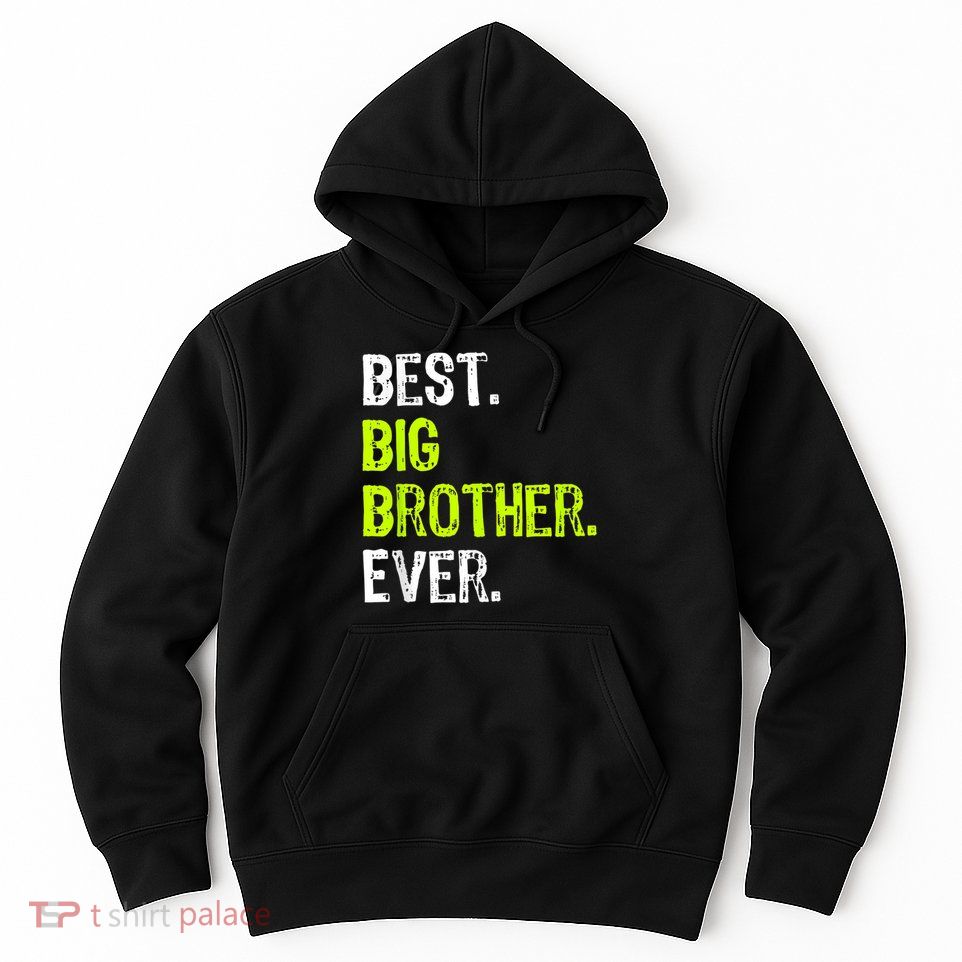 Best Big Brother Ever Nager Older Sibling For Hoodie