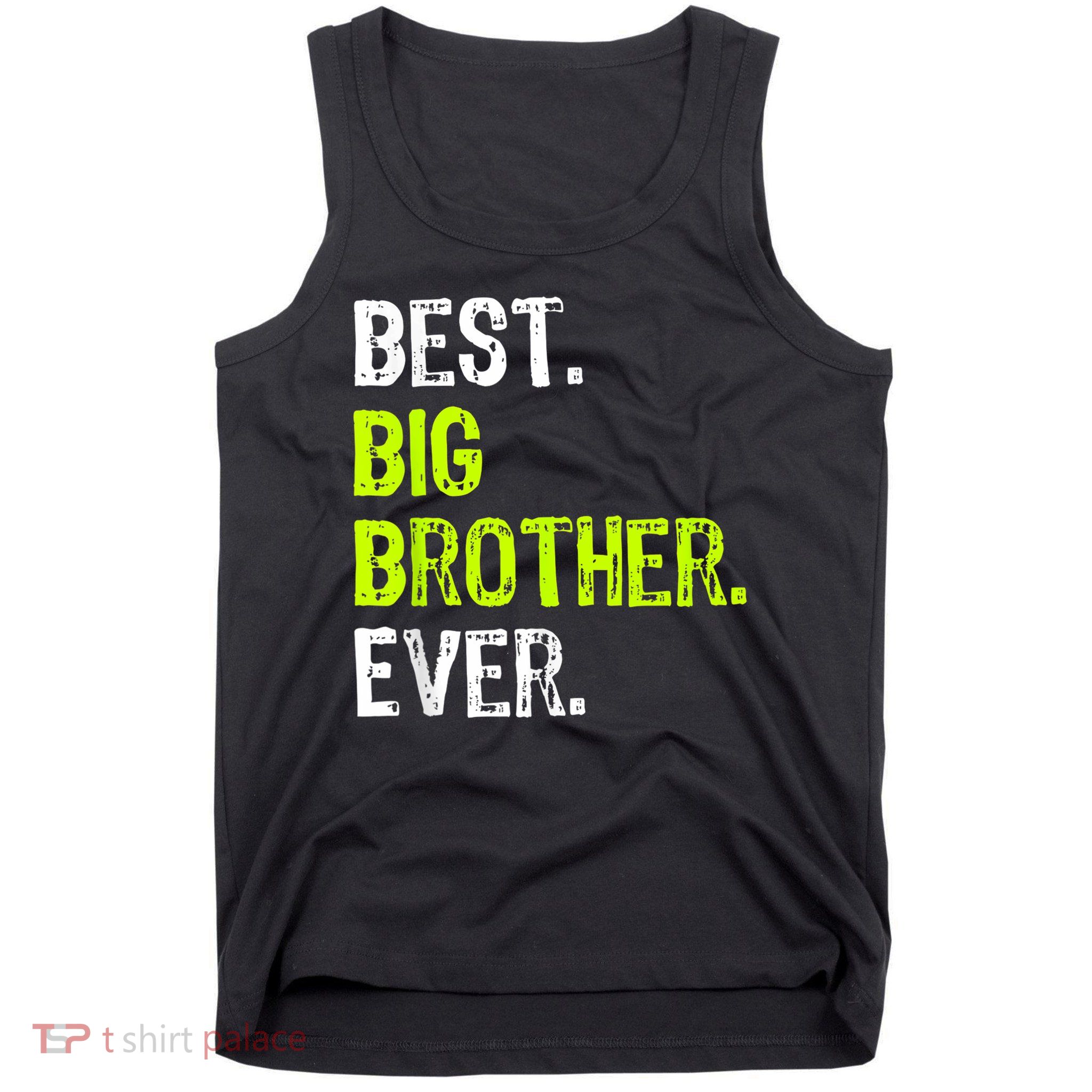 Best Big Brother Ever Nager Older Sibling For Tank Top