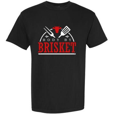 Body By Brisket Gift Funny Bbq Smoker And Grilling Gift Garment-Dyed Heavyweight T-Shirt