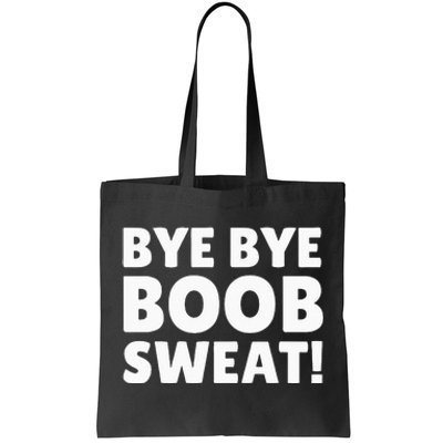 Bye Bye Boob Sweat! Funny Breast Reduction Tote Bag