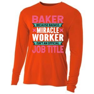 Baker Because Badass Miracle Worker Isn't A Job Title Funny Gift Cooling Performance Long Sleeve Crew