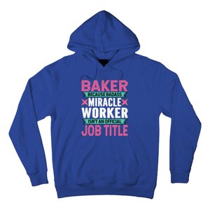 Baker Because Badass Miracle Worker Isn't A Job Title Funny Gift Hoodie