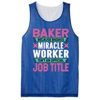 Baker Because Badass Miracle Worker Isn't A Job Title Funny Gift Mesh Reversible Basketball Jersey Tank