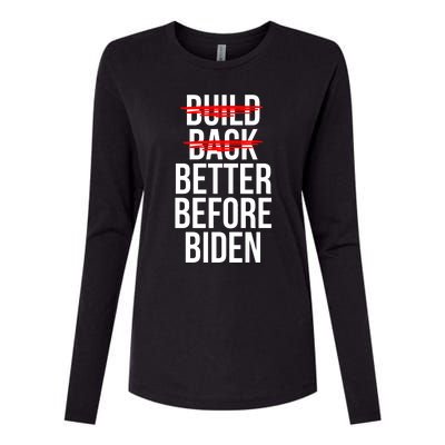 Better Before Biden Funny Anti Joe Biden Saying Sarcasm Womens Cotton Relaxed Long Sleeve T-Shirt