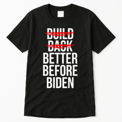 Better Before Biden Funny Anti Joe Biden Saying Sarcasm Tall T-Shirt
