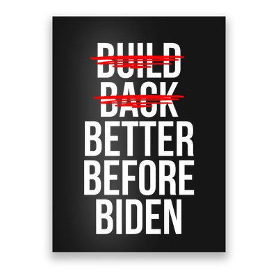 Better Before Biden Funny Anti Joe Biden Saying Sarcasm Poster