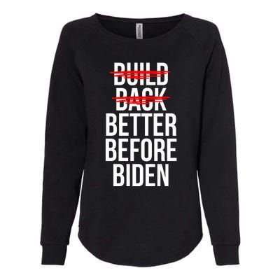 Better Before Biden Funny Anti Joe Biden Saying Sarcasm Womens California Wash Sweatshirt