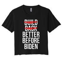 Better Before Biden Funny Anti Joe Biden Saying Sarcasm Women's Crop Top Tee