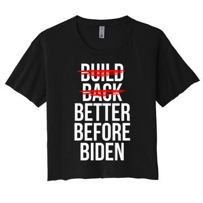 Better Before Biden Funny Anti Joe Biden Saying Sarcasm Women's Crop Top Tee