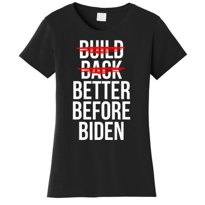 Better Before Biden Funny Anti Joe Biden Saying Sarcasm Women's T-Shirt