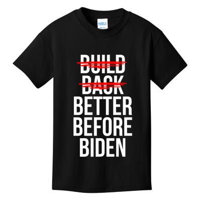 Better Before Biden Funny Anti Joe Biden Saying Sarcasm Kids T-Shirt