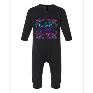 Be Bold Be Brave Be You Positive Affirmation Message Quote Gift Infant Fleece One Piece