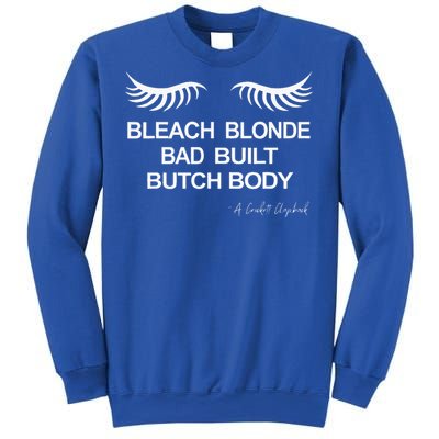 Bleach Blonde Bad Built Butch Body Sweatshirt