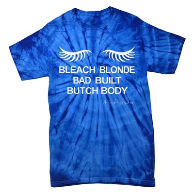 Bleach Blonde Bad Built Butch Body Tie-Dye T-Shirt