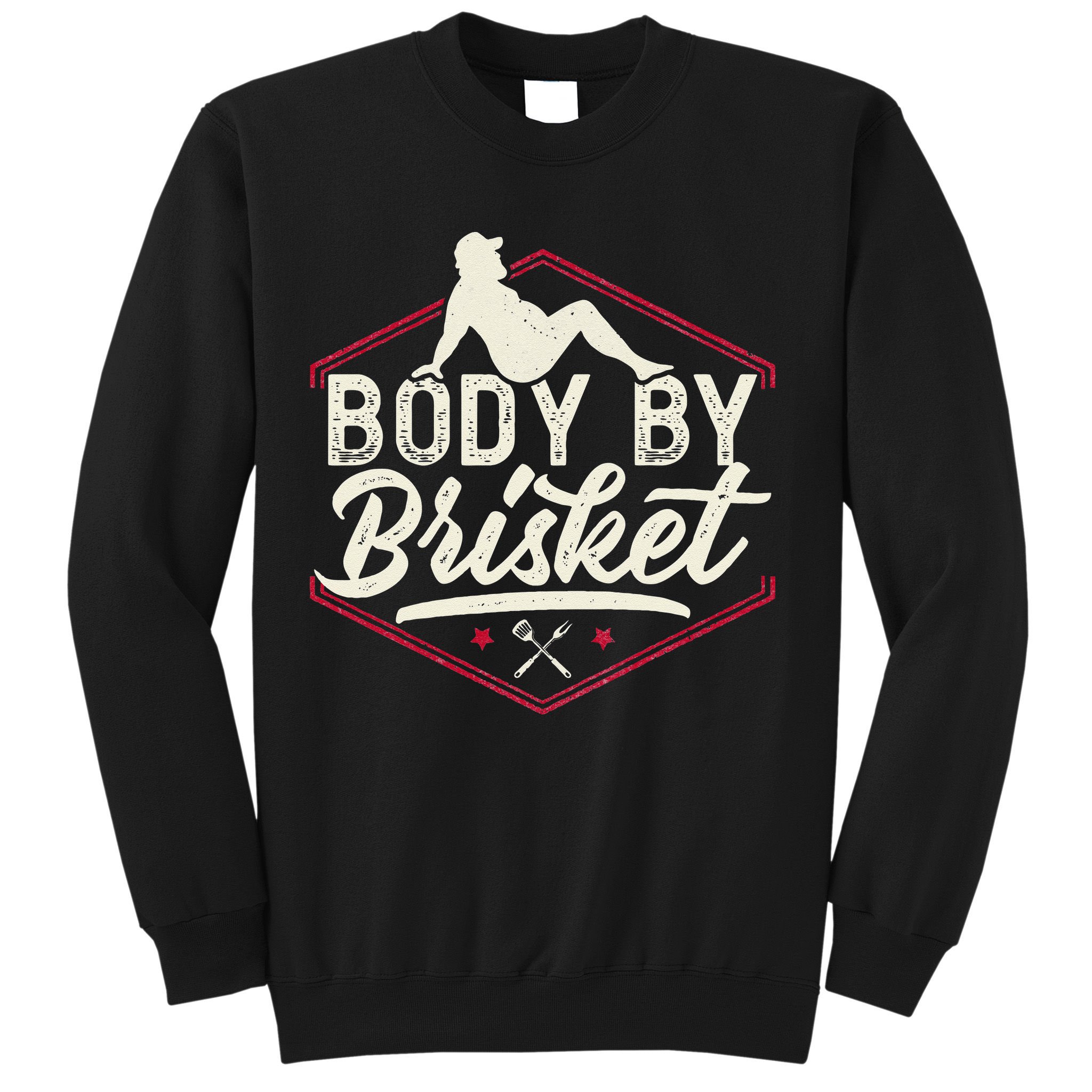 Body By Brisket Funny Steak Lover Grilling BBQ Chef Sweatshirt