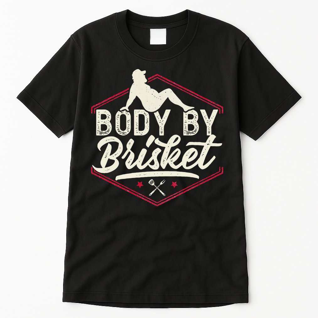 Body By Brisket Funny Steak Lover Grilling BBQ Chef Tall T-Shirt