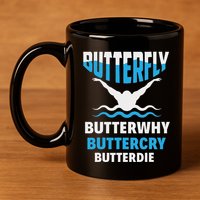 Butterfly Butterwhy Buttercry Funny Swimming Swimmer 11oz C Handle Ceramic Mug