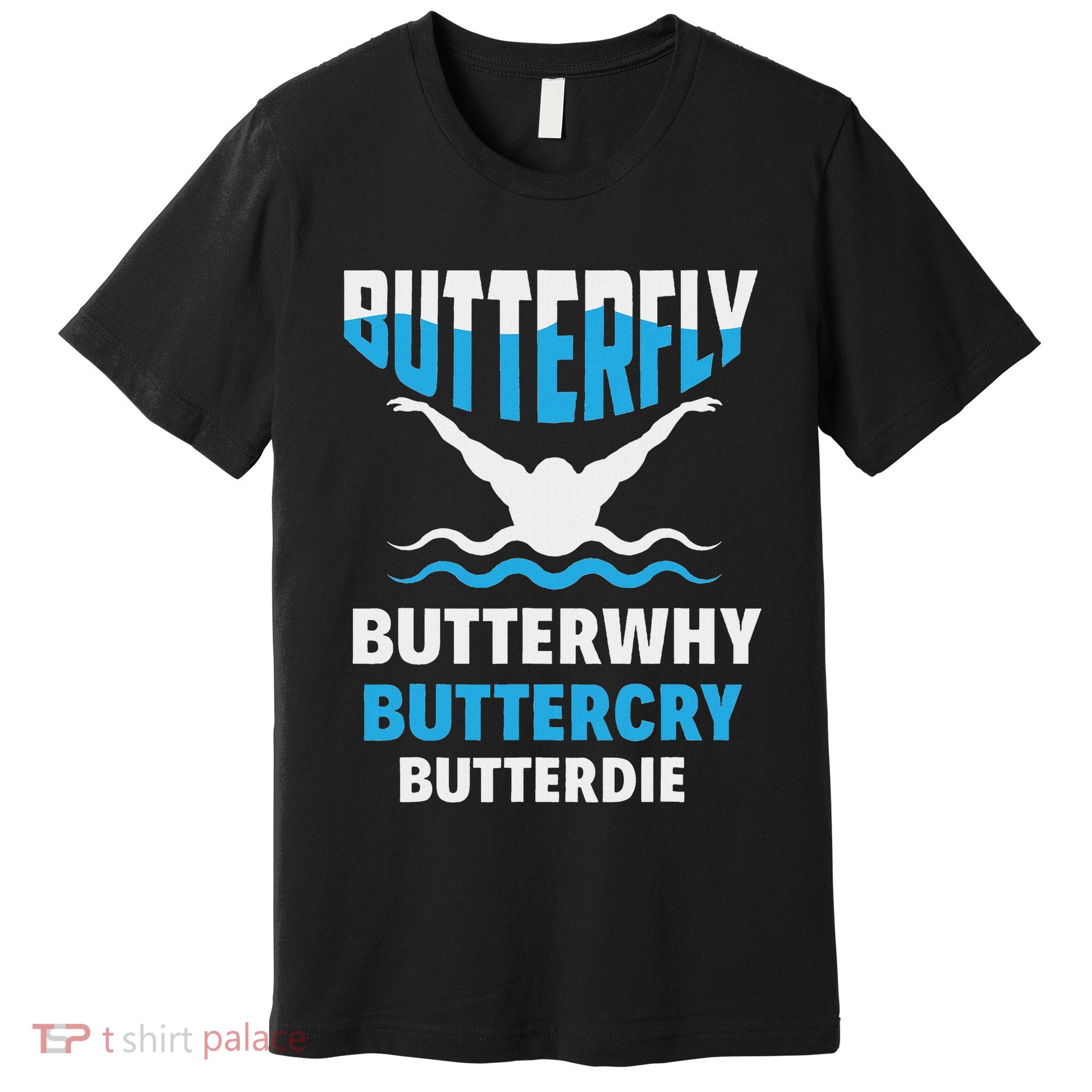 Butterfly Butterwhy Buttercry Funny Swimming Swimmer Premium T-Shirt
