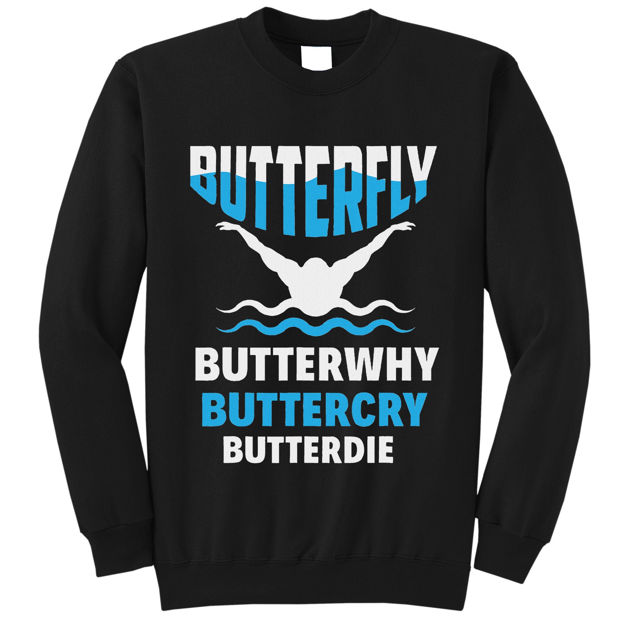 Butterfly Butterwhy Buttercry Funny Swimming Swimmer Tall Sweatshirt