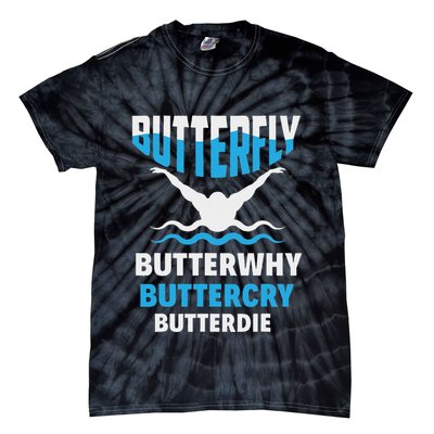 Butterfly Butterwhy Buttercry Funny Swimming Swimmer Tie-Dye T-Shirt