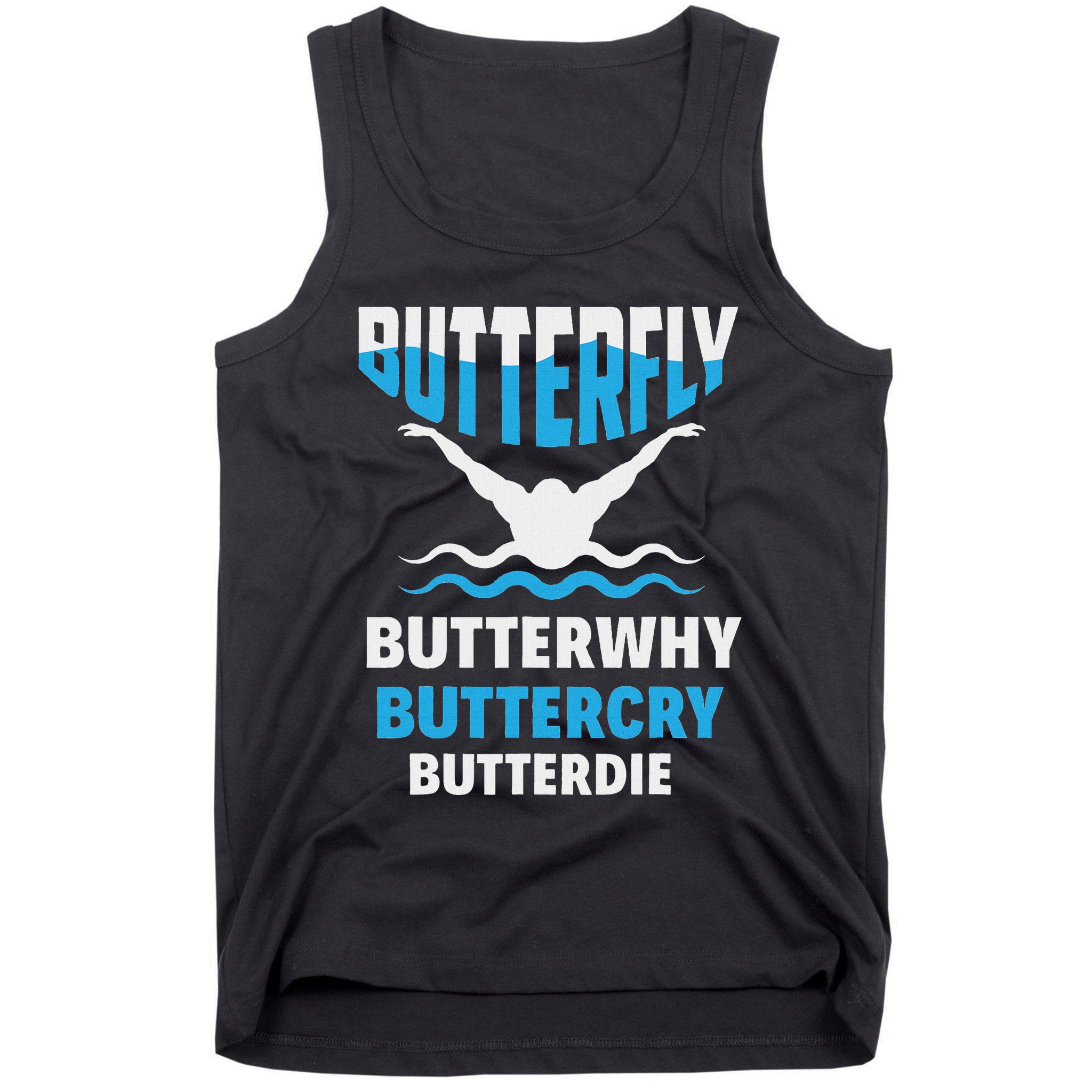 Butterfly Butterwhy Buttercry Funny Swimming Swimmer Tank Top
