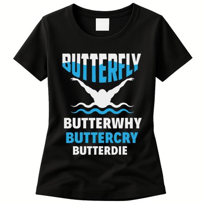 Butterfly Butterwhy Buttercry Funny Swimming Swimmer Womens T-Shirt