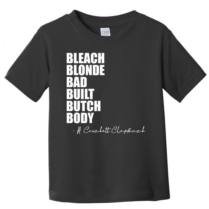 Bleach Blonde Bad Built Butch Body Toddler T-Shirt