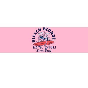 Bleach Blonde Bad Built Butch Body Bumper Sticker